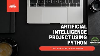 ARTIFICIAL INTELLIGENCE PROJECT | USING PYTHON | ROCK, PAPER OR SCISSORS GAME | CODE INERTIA |
