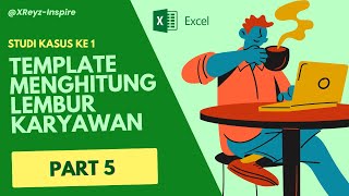 BELAJAR | STUDI KASUS - TEMPLATE MENGHITUNG LEMBUR KARYAWAN PART 5 ⏰💼📊 #excel #tutorial #tips