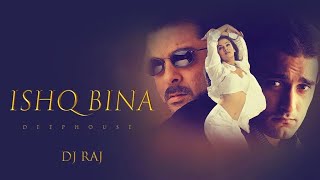 Ishq Bina (Deep House Mix) DJ RAJ | Taal | A R Rahman | Old Hindi Song | Ishq Bina Kya Jeena Yaro |