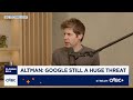 OpenAI's Sam Altman: Google is still a huge threat