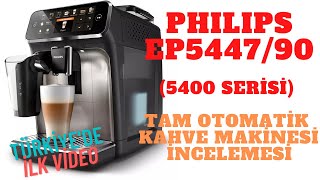 Philips EP5447/90 Serisi Tam Otomatik Kahve Makinesi İncelemesi (Türkiye'de İlk Video)