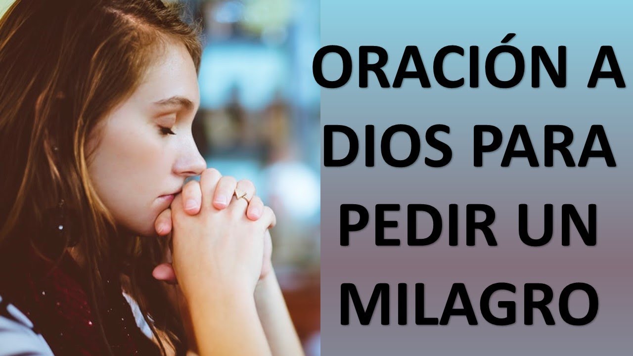 ORACIÓN PARA PEDIR A DIOS UN MILAGRO - ORACION Y PAZ - YouTube