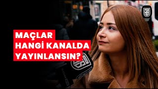 Sokaktakilere sorduk: Süper Lig maçları hangi kanalda yayınlansın?