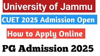 University of Jammu|| CUET PG 2025 || Online Admission Open| How To Apply Online