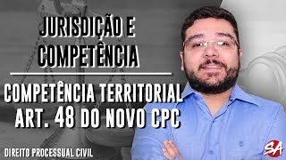 COMPETÊNCIA TERRITORIAL - Art. 48 do CPC | JURISDIÇÃO E COMPETÊNCIA - AULA 14