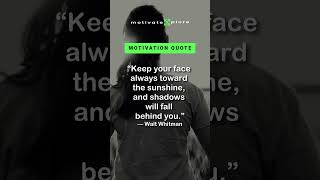 Keep your face toward the sunshine.–Walt Whitman Motivational Quote #shorts #motivation #inspiration