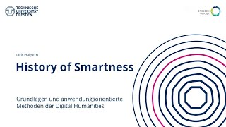 History of Smartness (Grundlagen und anwendungsorientierte Methoden der DH) (WiSe 2022)