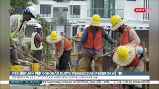 22 OKT 2024 BERITA PAGI - PEMBEKUAN PERMOHONAN KUOTA PENGGAJIAN PEKERJA ASING DITERUSKAN