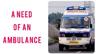 #Ambulance - ஆம்புலன்ஸ் இன் அவசியம்