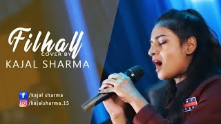 FILHALL (Female Version) by Kajal Sharma | BPraak | Jaani | Akshay Kumar FT Nupur