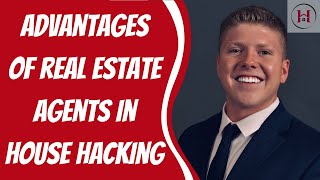 Advantages of Real Estate Agents in House Hacking | Real Estate Agent