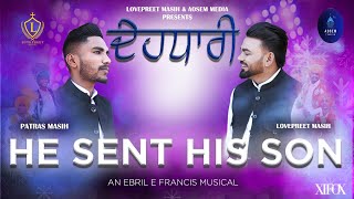 ਦੇਹਧਾਰੀ | DEHDHARI | HE SENT HIS SON | LOVEPREET MASIH | PATRAS MASIH | NEW CHRISTMAS SONG | JHUMMAR