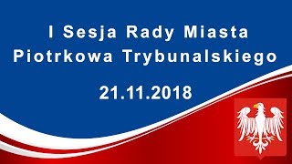 I Sesja Rady Miasta Piotrkowa Trybunalskiego (21.11.2018)