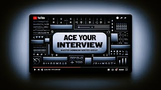 Ace Your Interview: Mastering Minimum Sorted Array