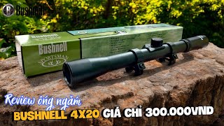 Reivew Chi Tiết Ống Ngắm Bushnell 4x20 Giá Rẻ Chỉ 300,000VND Dành Cho Anh Em Cồn Chế