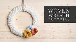 How To Make a Woven Wreath [And Easy Needle Felt Flowers]