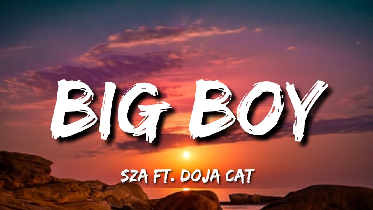 SZA - Big Boy (Lyrics) Ft. Doja Cat "it's Cuffing Season, And All The ...