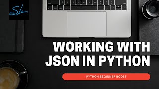 30. Working with JSON Module in Python - Python Beginner Boost