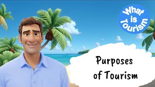 Purposes of Tourism