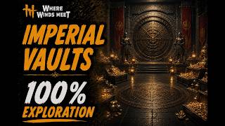 Imperial Vaults 100% COMPLETION GUIDE | Where Winds Meet