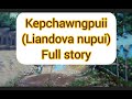 Kepchawngpuii -Liandova nupui ( A hlawma ngaithla duh tan kan rawn dah e)