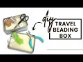 Easy DIY Travel Beading Box Tutorial