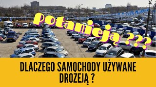 Dlaczego samochody używane drożeją ? Czy potanieją ?