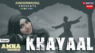 Khayaal | Amna Shaukat | JunoonMusiq ( Lyrical Video)