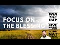 Focus on the Blessing - Nat Crawford