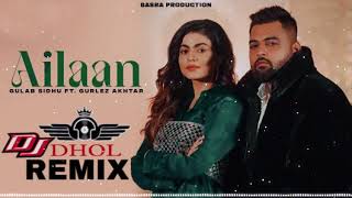 Ailaan - Gulab Sidhu | Remix | Basra Production | Gurlez Akhter | Latest New Punjabi Song 2022