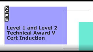 Level 1 and Level 2 Technical Award V Cert Induction
