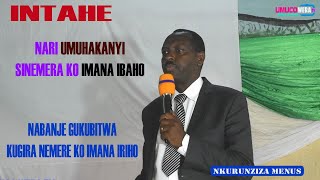 INTAHE//NKURUNZIZA MENUS/NARI UMUHAKANYI SINEMERAKO IMANA IBAHO/IMANA YARANKUBISE KUGIRA INYIYEREKE