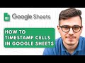 How To Timestamp Cells In Google Sheets [2025 Guide]