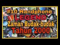 #10 Handphone | Legend | Tahun 2000