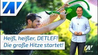 Der Hitzesommer startet! Mindestens eine Woche Hitze am Stück! Hoch Detlef bringt den Hochsommer!