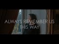 Always Remember Us This Way - Lady Gaga, Official Baris & Rachel Cover