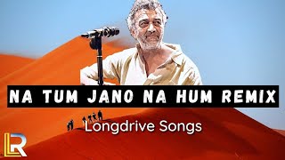 Longdrive Rules : Na Tum Jano Na Hum - Remix [Kaho Na..Pyar Hai] Lucky Ali , Hrithik Roshan
