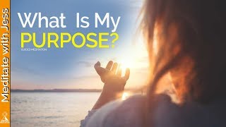 How To Know Your PURPOSE - Guided Meditation