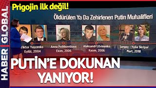 Prigojin İlk Değil! Ajanlar, Gazeteciler, Devlet Adamları... Putin'le Ters Düşen Felaketi Yaşıyor!