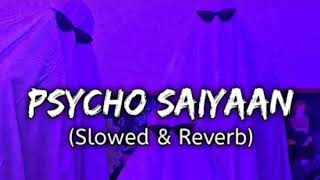 PSYCHO SAIYAAN [SLOWED+REVERB]