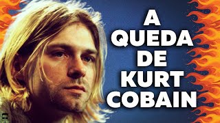 Kurt Cobain - Do Topo ao Fundo do Poço