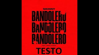 Skinny-Bandolero | TESTO |