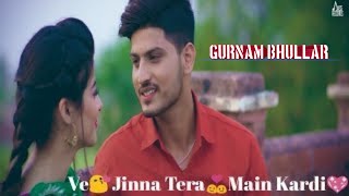 Jinna Tera Main Kardi Gurnam Bhullar Ft Mix Singh New Punjabi Songs Latest Punjabi Songs 2018