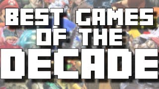 The Ten Best Games of the Decade!
