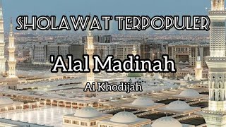 Lirik  'Alal Madinah - Ai Khodijah Latin & Terjemahan | Sholawat Terpopuler | Sholawat Terbaru