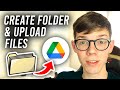 How To Create Folder and Upload Files In Google Drive - Full Guide
