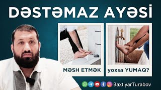 Dəstəmaz alarkən ayaqlar MƏSH edilməlidir, yoxsa yuyulmalıdır? | Bəxtiyar Turabov