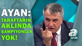 Mehmet Ayan: "Galatasaray Taraftarının Aklında Şampiyonluk Yok" / Artı Futbol / 05.04.2021