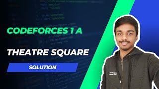 Codeforces 1A Solution | Theatre Square