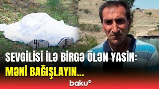 Meşədəki qandonduran faciənin detalları | Oğlanın atası hər şeyi danışdı